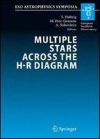 Multiple Stars Across The H-R Diagram: Proceedings Of The Eso Workshop Held In Garching, Germany, 12-15 July 2005 (Eso Astrophysics Symposia)
