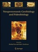 Neoproterozoic Geobiology And Paleobiology (Topics In Geobiology)