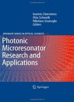 Photonic Microresonator Research And Applications (springer Series In Optical Sciences)