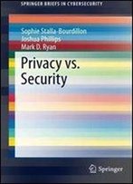 Privacy Vs. Security (Springerbriefs In Cybersecurity)