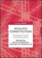 Scalias Constitution: Essays On Law And Education