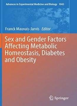 Sex And Gender Factors Affecting Metabolic Homeostasis, Diabetes And Obesity (advances In Experimental Medicine And Biology)