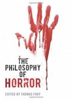 The Philosophy Of Horror (The Philosophy Of Popular Culture)