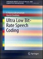 Ultra Low Bit-Rate Speech Coding (Springerbriefs In Electrical And Computer Engineering)
