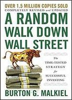 A Random Walk Down Wall Street: The Time-Tested Strategy For Successful Investing (12th Edition)