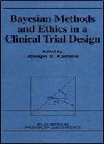Bayesian Methods And Ethics In A Clinical Trial Design