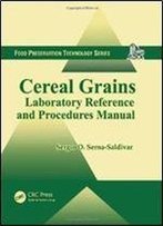 Cereal Grains: Laboratory Reference And Procedures Manual (Food Preservation Technology)