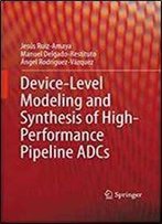 Device-Level Modeling And Synthesis Of High-Performance Pipeline Adcs