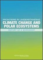 Frontiers In Understanding Climate Change And Polar Ecosystems