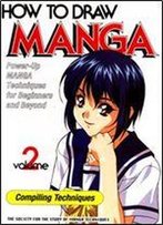 How To Draw Manga Volume 2 Compiling Techniques