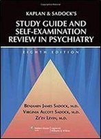 Kaplan And Sadock's Study Guide And Self-Examination Review In Psychiatry (8th Edition)