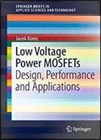 Low Voltage Power Mosfets: Design, Performance And Applications (Springerbriefs In Applied Sciences And Technology)