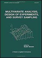 Multivariate Analysis, Design Of Experiments, And Survey Sampling (Statistics: A Series Of Textbooks And Monographs)