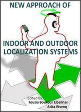 'new Approach Of Indoor And Outdoor Localization Systems' Ed. By Fouzia Boukour Elbahhar And Atika Rivenq
