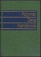 Polymer Data Handbook: On-Line Access To Full Text Available With Purchase Instructions In Book
