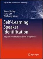 Self-Learning Speaker Identification: A System For Enhanced Speech Recognition (Signals And Communication Technology)