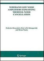 Wideband Low Noise Amplifiers Exploiting Thermal Noise Cancellation (The Springer International Series In Engineering And Computer Science)