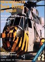 Wwp Present Aircraft Line No.2: Westland Sea King In Detail (Photo Manual For Modelers)