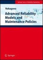 Advanced Reliability Models And Maintenance Policies