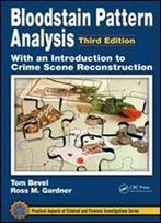 Bloodstain Pattern Analysis With An Introduction To Crime Scene Reconstruction, Third Edition