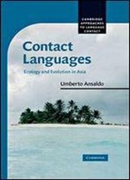 Contact Languages: Ecology And Evolution In Asia (Cambridge Approaches To Language Contact)