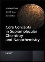 Core Concepts In Supramolecular Chemistry And Nanochemistry
