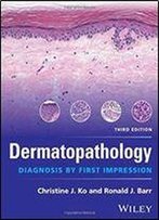 Dermatopathology: Diagnosis By First Impression, Third Edition