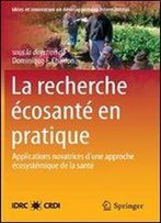 Dominique F. Charron, 'La Recherche Ecosante En Pratique : Applications Novatrices Dune Approche Ecosystemique De La Sante'