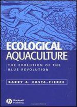 Ecological Aquaculture: The Evolution Of The Blue Revolution