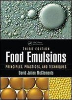 Food Emulsions: Principles, Practices, And Techniques, Third Edition