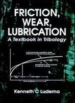 Friction, Wear, Lubrication: A Textbook In Tribology