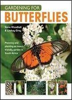 Gardening For Butterflies: Planning And Planting An Insect-Friendly Garden