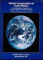 Global Catastrophes In Earth History: An Interdisciplinary Conference On Impacts, Volcanism, And Mass Mortality