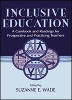 Inclusive Education: A Casebook And Readings For Prospective And Practicing Teachers