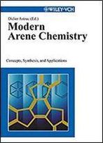 Modern Arene Chemistry: Concepts, Synthesis, And Applications