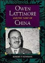 Owen Lattimore And The 'Loss' Of China