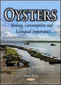 Oysters: Biology, Consumption And Ecological Importance