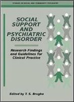Social Support And Psychiatric Disorder: Research Findings And Guidelines For Clinical Practice
