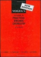 Vogel's Textbook Of Practical Organic Chemistry, 5th Edition