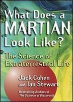 What Does A Martian Look Like? The Science Of Extraterrestrial Life