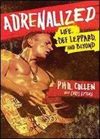 Adrenalized: Life, Def Leppard, And Beyond