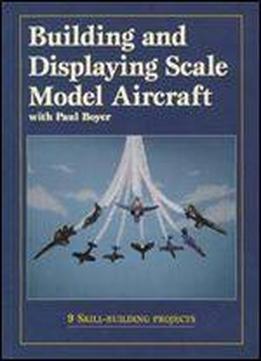 Building And Displaying Scale Model Aircraft