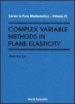 Complex Variable Methods In Plane Elasticity