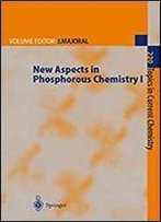 New Aspects In Phosphorus Chemistry I (Topics In Current Chemistry)