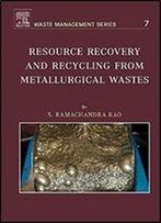 Resource Recovery And Recycling From Metallurgical Wastes, Volume 7 (Waste Management)