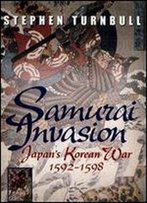 Samurai Invasion: Japan's Korean War 1592 - 1598