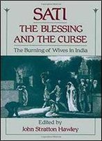 Sati, The Blessing And The Curse: The Burning Of Wives In India