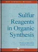 Sulfur Reagents In Organic Synthesis (Best Synthetic Methods)