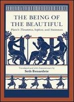 The Being Of The Beautiful: Plato's Theaetetus, Sophist, And Statesman