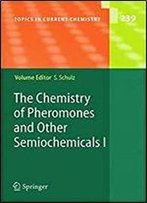 The Chemistry Of Pheromones And Other Semiochemicals I (Topics In Current Chemistry)
